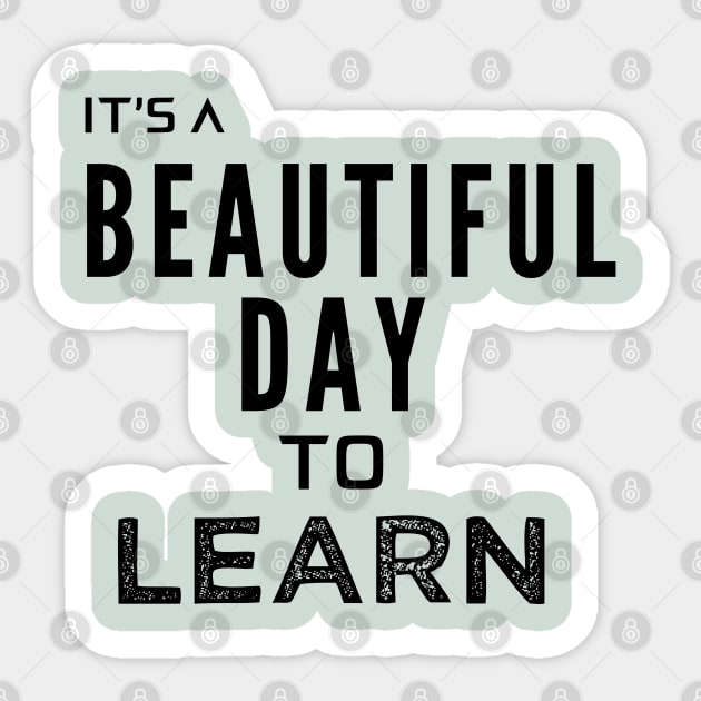 Its a Beautiful Day to Learn Sticker by Oddities Outlet